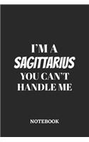 I'm a Sagittarius You can't handle me Notebook