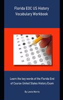 Florida EOC US History Vocabulary Workbook: Learn the key words of the Florida End of Course United States History Exam