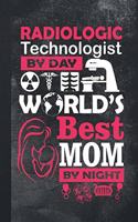 Radiologic Technologist By Day - World's Best Mom