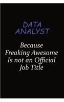 Data Analyst Because Freaking Awesome Is Not An Official Job Title