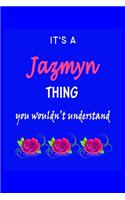 It's A Jazmyn Thing You Wouldn't Understand: Jazmyn First Name Personalized Journal 6x9 Notebook, Wide Ruled (Lined) blank pages Funny Cover for Girls and Women with Pink Name, Roses, on Blue