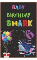 Baby Birthday Shark 6: Baby Shark 6 Years Old 6th Birthday notebook.college ruled 6x9 100 Pages