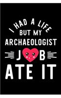 I Had A Life But My Archaeologist Job Ate It