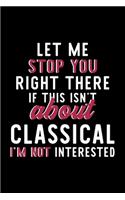 Let Me Stop You Right There If This Isn't About Classical I'm Not Interested