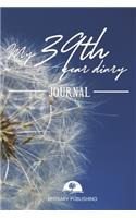 My 39th Year Diary Journal - Build your personal encyclopedia of your life - 600 pages lined pages to write your own story. 6' x 9' format.: Build your own encyclopedia of your life