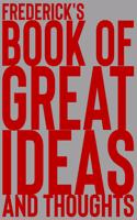 Frederick's Book of Great Ideas and Thoughts