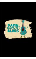 Damn right I got the blues: 6x9 blues music - blank with numbers paper - notebook - notes