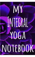 My Integral Yoga Notebook: The perfect gift for the yoga fan in your life - 119 page lined journal!