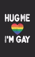 Hug me I'm Gay LGBT Pride Equality Notebook journal / blank lined 120 pages 6x9