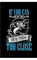 If You Can Read This You're Fishing Too Close