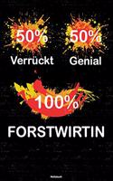 50% Verrückt 50% Genial 100% Forstwirtin Notizbuch