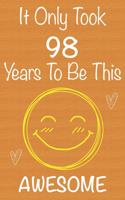 It Only Took 98 Years To Be This Awesome: Gift Book For Someone You Love, Christmas Gift Book, Mother's Day Gifts, Father's Day Gifts, 98 Year Old Birthday Gift, Valentine's Day Gifts, Memor
