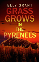 Grass Grows in the Pyrenees (Death in the Pyrenees Book 2)