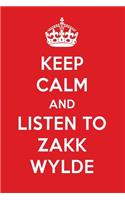 Keep Calm and Listen to Zakk Wylde: Zakk Wylde Designer Notebook