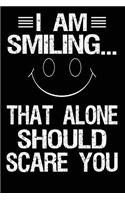 I Am Smiling...That Alone Should Scare You: 100 Page Lined Journal - 6