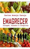 Emagrecer: Coragem, Ousadia E Conquista