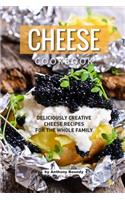 Cheese Cookbook: Deliciously Creative Cheese Recipes for the Whole Family