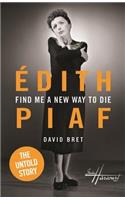 Edith Piaf: Find Me a New Way to Die
