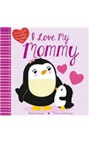 I Love My Mommy: A Story Full of Cuddly, Snuggly Fun