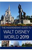 The Independent Guide to Walt Disney World 2019 (Travel Guide)