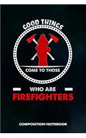 Good Things Come to Those Who Are Firefighters