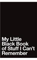 My Little Black Book of Stuff I Can't Remember