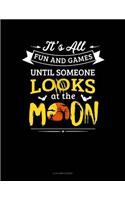It's All Fun & Games Until Someone Looks at the Moon: 4 Column Ledger(269 4 Column Ledger)