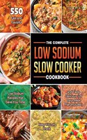 Complete Low Sodium Slow Cooker Cookbook 2021