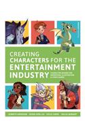 Creating Characters for the Entertainment Industry: Develop Spectacular Designs from Basic Concepts