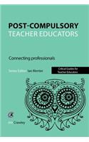 Post Compulsory Teacher Educators: Connecting Professionals: Connecting Professionals(Critical Guides for Teacher Educators)