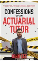 Confessions of an Actuarial Tutor