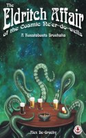 Eldritch Affair of the Cosmic Ne'er-do-wells: A Roustabouts Brouhaha