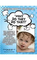 Plausible Answers To The Question: "Why Do They Do That?