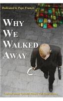 Why We Walked Away