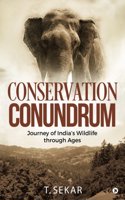 Conservation Conundrum : Journey of India's Wildlife through Ages