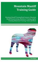 Mountain Mastiff Training Guide Mountain Mastiff Training Book Features: Mountain Mastiff Housetraining, Obedience Training, Agility Training, Behavioral Training, Tricks and More
