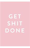 Get Shit Done, Daily Monthly & Weekly Academic Student Planner - 2018-2019: Pink, August 2018 - July 2019, 6" x 9"(Academic Student Planner with Monthly, Daily, Weekly View fo)