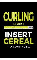 Curling Loading 75% Insert Cereal to Continue