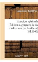 Exercices Spirituels (Édition Augmentée de Six Méditations Par l'Autheur)