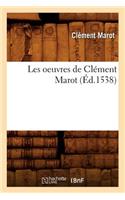Les Oeuvres de Clément Marot, (Éd.1538)