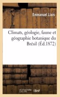 Climats, Géologie, Faune Et Géographie Botanique Du Brésil