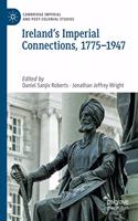 Ireland’s Imperial Connections, 1775–1947