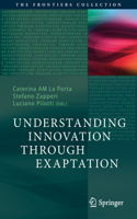 Understanding Innovation Through Exaptation: (The Frontiers Collection)