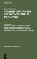 With B. B. Wiffen's Narrative of the Incidents Attendant Upon the Republication of Reformistas Antiguos Españoles and with a Memoir of B. B. Wiffen
