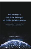 Globalization and the Challenges of Public Administration: Governance, Human Resources Management, Leadership, Ethics, E-Governance and Sustainability in the 21st Century