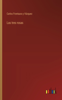 tres rosas