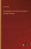 Annual Report of the Secretary of State of the State of Indiana