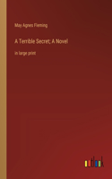 Terrible Secret; A Novel