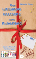 Das ultimative Geschenk zum Ruhestand: Das kleine Geschenk zum Ruhestand im Softcover-Format DIN A 5 und komplett in schwarz-weiß
