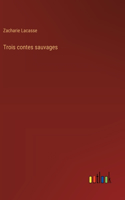 Trois contes sauvages